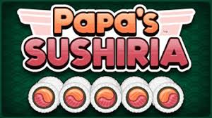 papa's sushiria unblocked